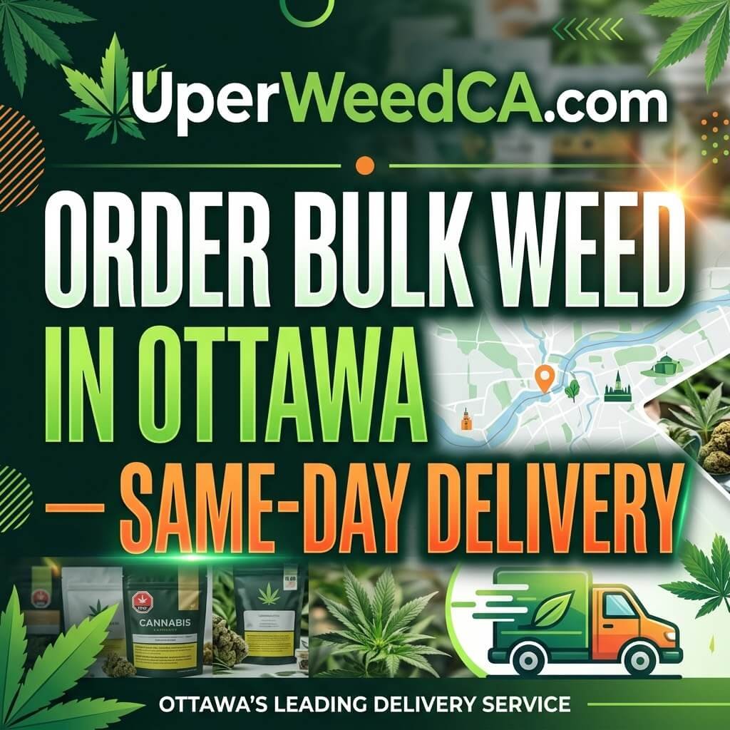 Order Bulk Weed in Ottawa — Same-Day Delivery | Uper Weed