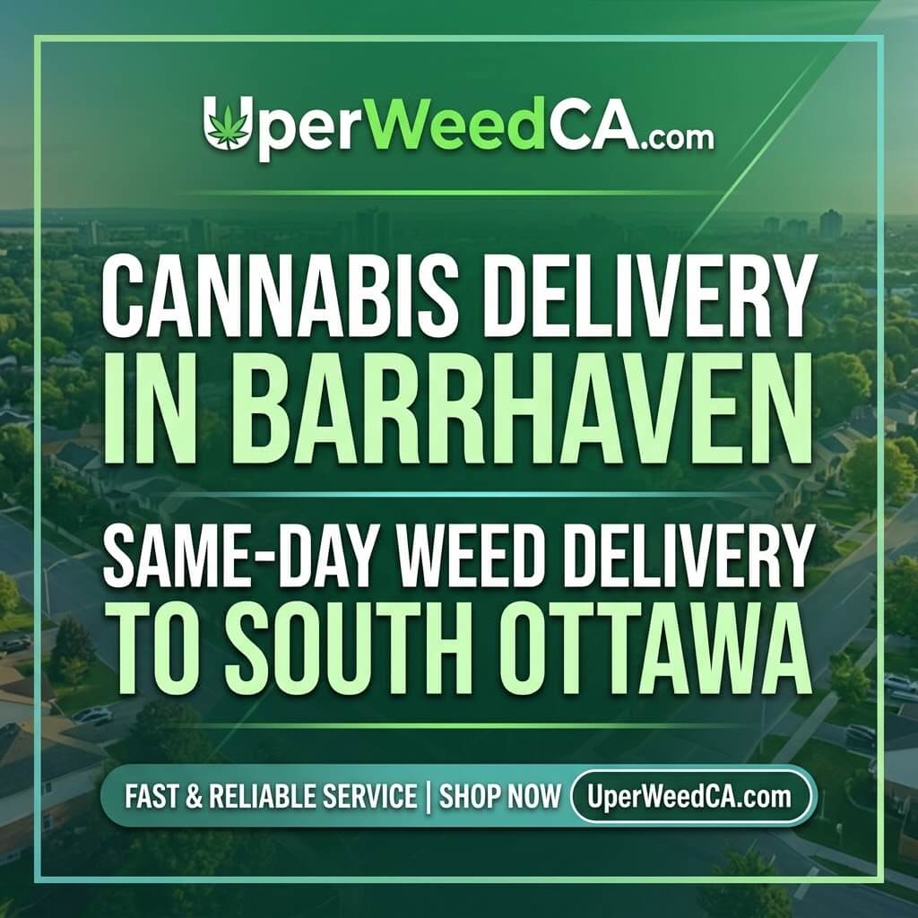 Cannabis Delivery in Barrhaven — Same-Day Weed Delivery to South Ottawa