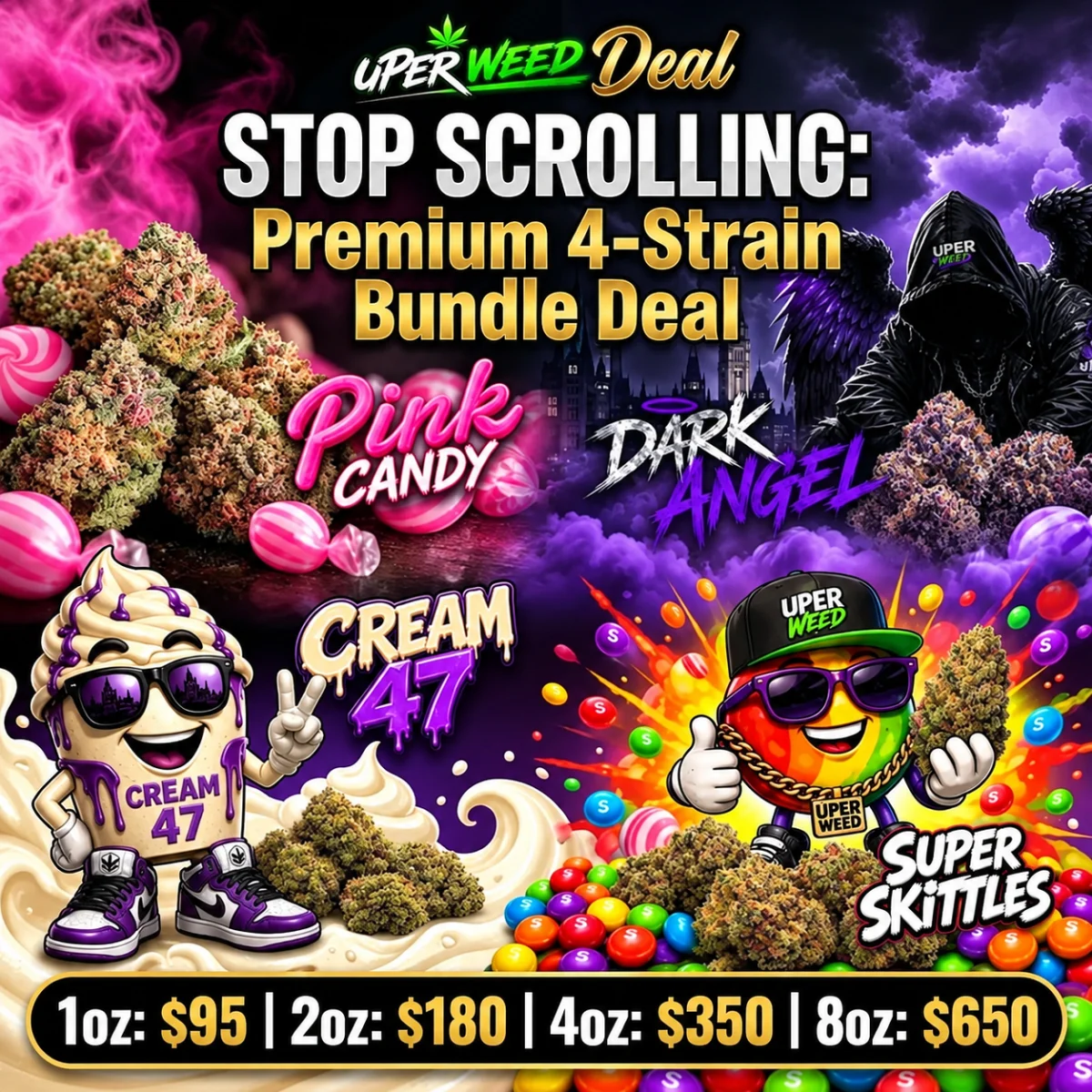 STOP SCROLLING: Premium 4-Strain Bundle Deal (1Oz: $95 | 2Oz: $180 | 4Oz: $350 | 8Oz: $650)