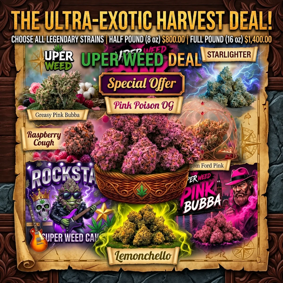 The Ultra-Exotic Harvest Deal! Choose All Legendary Strains | Half Pound (8 oz) $800.00 | Full Pound (16 oz) $1,400.00
