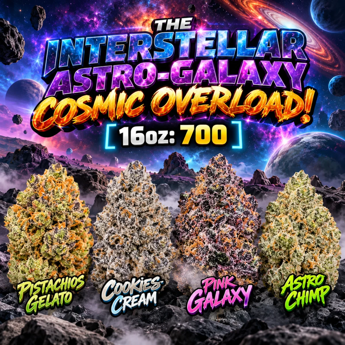 THE INTERSTELLAR ASTRO-GALAXY COSMIC OVERLOAD! [ 16oz: 700 ]